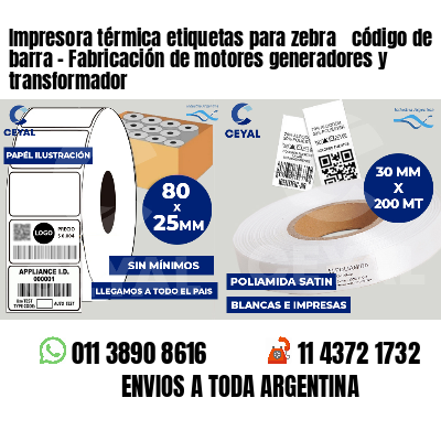 Impresora térmica etiquetas para zebra  código de barra - Fabricación de motores generadores y transformador